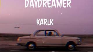 Daydreamer  KARLK Lyrics [upl. by Stoller]