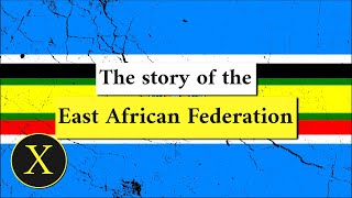 The Story of the East African Federation [upl. by Radborne]