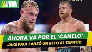 Jake Paul vuelve a retar al Canelo Álvarez quotQuiero demostrar que le puedo ganarquot [upl. by Nertie]