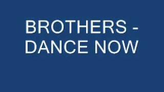 brothers  dance now [upl. by Nevear]