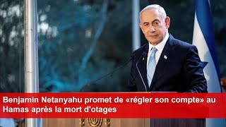 Benjamin Netanyahu promet de «régler son compte» au Hamas après la mort dotages [upl. by Suoirad596]