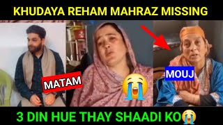 Khudaya reham Mahraaz hua ghr se missing 3 din hue thay shaadi ko  kohraam mach giya [upl. by Ratep]