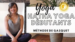 HATHA YOGA POUR TOUS  Cours de Yoga Adapté Aux Débutants  Méthode Yoga De Gasquet [upl. by Emelda]