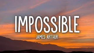 James Arthur  Impossible Lyrics [upl. by Glaudia530]