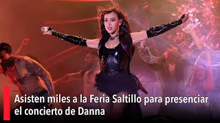 Asisten miles a la Feria Saltillo para presenciar el concierto de Danna [upl. by Pearline906]