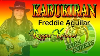 KARAOKE KABUKIRAN FREDDIE AGUILAR REGGAE [upl. by Anrim]