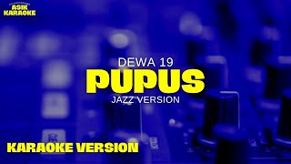 Dewa  Pupus Karaoke With Lyrics JAZZ version lower keys  ASIK KARAOKE [upl. by Aicarg]