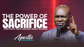 THE POWER OF SACRIFICE  APOSTLE JOSHUA SELMAN [upl. by Venetis]