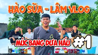 Hào Sữa  Lâm Vlog  Múc Bang Dưa Hấu  Tập 1 [upl. by Notac826]