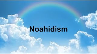 Noahidism Judaism’s Sister Religion [upl. by Cnut]