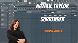 Natalie Taylor  Surrender FL Studio Remake [upl. by Ajak]