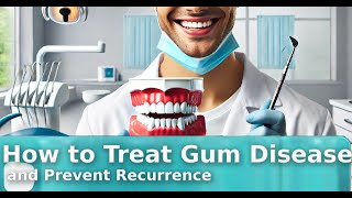 How to Treat Gum Disease and Prevent Recurrence  Dental Health Hub [upl. by Nydia783]