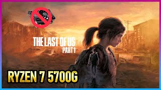 The Last of US Part 1  Ryzen 7 5700G  16GB 3200MHZ  Sem Placa de Vídeo [upl. by Leggett]