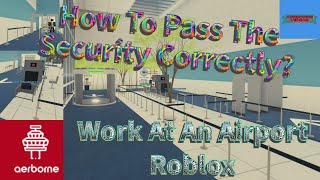 Guide Pass the security correctly in ✈️ Work at an Airport RP Roblox [upl. by Nuahs]