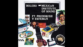 Mexican Institute of Sound Ft Foudeqush  Bolero [upl. by Azriel]