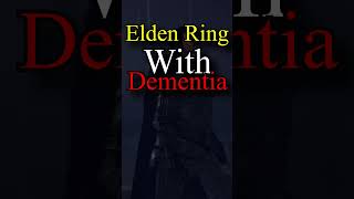 Can I beat Elden Ring With DEMENTIA [upl. by Eirallam]