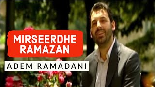 Adem Ramadani  Mirëseerdhe Ramazan [upl. by Anivram]