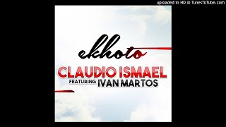 Claúdio Ismael feat Ivan Martos  Ekhoto Audio [upl. by Ventura]