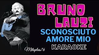 BRUNO LAUZI  SCONOSCIUTO AMORE MIO KARAOKE FAIR USE base devocalizzata [upl. by Verlee]