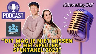 De Spelletjes Vrienden Podcast  Afl 87  Dit mag je niet missen op het Spellenspektakel 2023 [upl. by Sucram70]