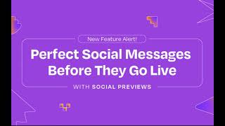 Introducing Social Previews Perfect Your Messages Before They Go Live [upl. by Lukas]