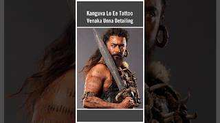 Kanguva Lo Ee Tattoo Venaka Unna Detailing kanguva suriya kanguvatrailer [upl. by Kina355]