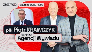 GROUND ZERO 5 PŁK PIOTR KRAWCZYK  BYŁY SZEF AGENCJI WYWIADU [upl. by Annasus]