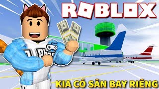 Roblox  quotĐẠI DAquot KIA XÂY DỰNG SÂN BAY MUA PHI CƠ RIÊNG  ROPort Tycoon  KiA Phạm [upl. by Gaelan]