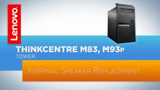 ThinkCentre M83  M93p Tower Desktop  Internal Speaker Replacement [upl. by Amelia]