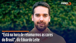 “Está na hora de retomarmos as cores do Brasil” diz Eduardo Leite [upl. by Ber]