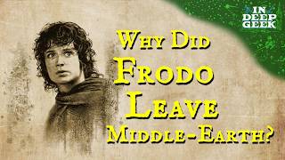 Why did Frodo have to leave Middleearth [upl. by Sirej]