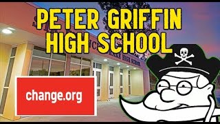 Peter Griffin High School amp Changeorg [upl. by Dobrinsky]