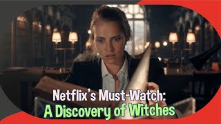 Why A Discovery of Witches is Netflixs MustWatch Series with 87 on Rotten Tomatoes [upl. by Ainimreh]