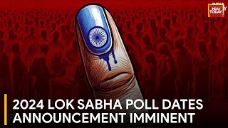 Election Commission Set to Announce 2024 Lok Sabha Poll Dates  India Today News [upl. by Youlton]