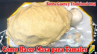 Cómo Hacer Masa para Tamales 🌽  Receta Casera y Tradicional 2024 [upl. by Rosamond304]