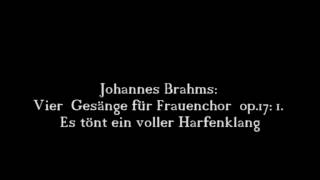 Johannes Brahms Vier Gesänge für Frauenchor op17 1 Es tönt ein voller Harfenklang 14 [upl. by Eldrid]