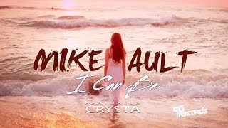 Mike Ault  I Can Be ft Crysta [upl. by Wey]