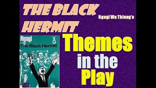 The Black Hermit by Ngugi Wa Thiongo  Themes in the Play [upl. by Erastatus154]