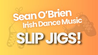 Irish Dance Music Slip Jigs by Sean OBrien [upl. by Torrell185]