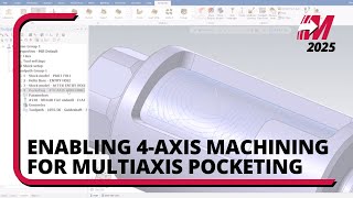 Mastercam 2025 4Axis Machining in Multiaxis Pocketing [upl. by Atinuhs42]