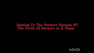 Opening To The Barkers Episode 20 The Perils Of Barkers in G Major [upl. by Wentworth933]