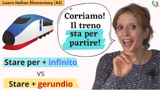 17 Learn Italian Elementary A2 Stare per  infinito vs stare  gerundio [upl. by Handler]