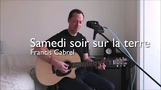 Samedi soir sur la terre  Francis Cabrel Reprise [upl. by Assirolc]