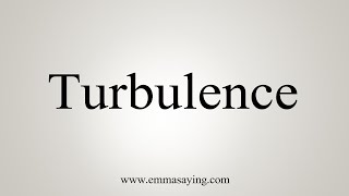 How To Say Turbulence [upl. by Asel]