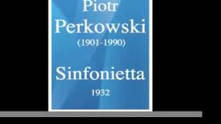 Piotr Perkowski 19011990 Sinfonietta 1932 [upl. by Anailli]