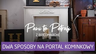 Jak zrobić portal kominkowy DIY Pani to Potrafi z Bricomarche [upl. by Immak]