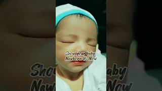 👶 Babys Journey • Newborn Vs Now 👶  newbornvsnow babyshorts shortsvideo [upl. by Ardelis]