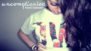 Uncomplicated  Travis Garland [upl. by Weasner]