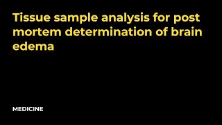 Tissue sample analysis for post mortem determination of brain edema [upl. by Hsan]