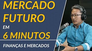 Entenda definitivamente o Mercado Futuro em 6 minutos [upl. by Thomey]